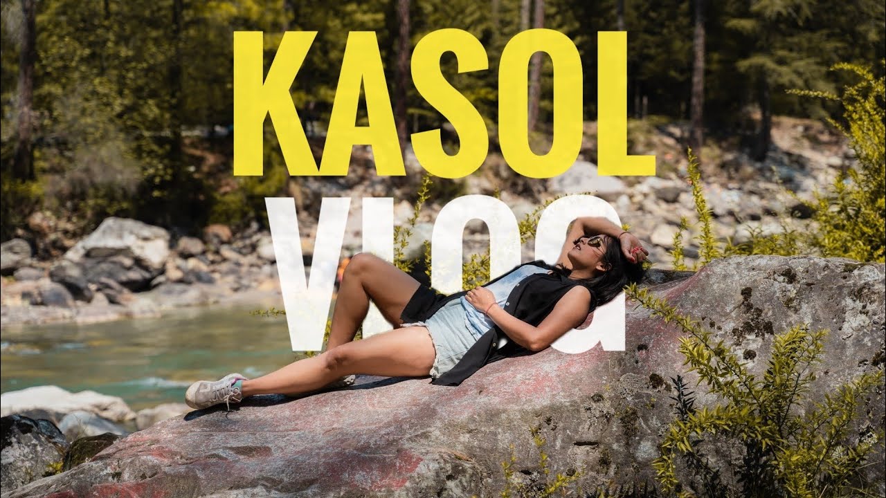 KASOL VLOG 2021 | CHALAL TREK | RIVERSIDE STAY | HIDDEN SPOTS | EVERGREEN CAFE | HIMACHAL PRADESH