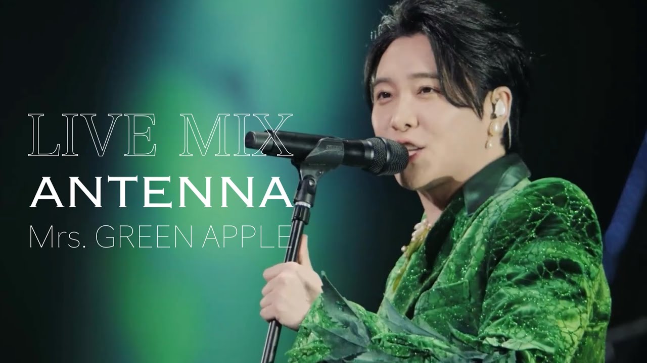 【LIVE MIX】ANTENNA / Mrs. GREEN APPLE