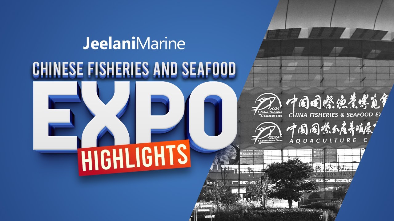 Jeelani Marine at China Fisheries & Seafood Expo 2024 – Global Seafood Innovation