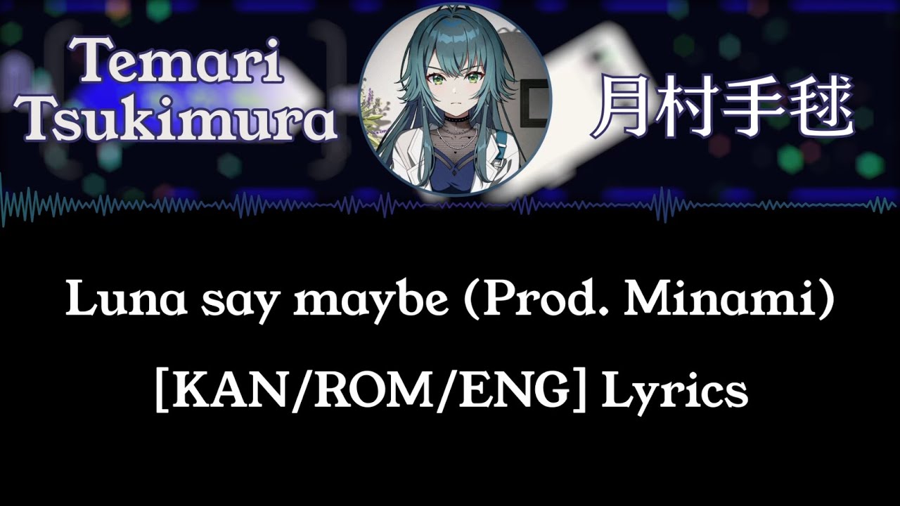 Temari Tsukimura - 'Luna say maybe (Prod. Minami)' [KAN/ROM/ENG Lyrics]【学マス】