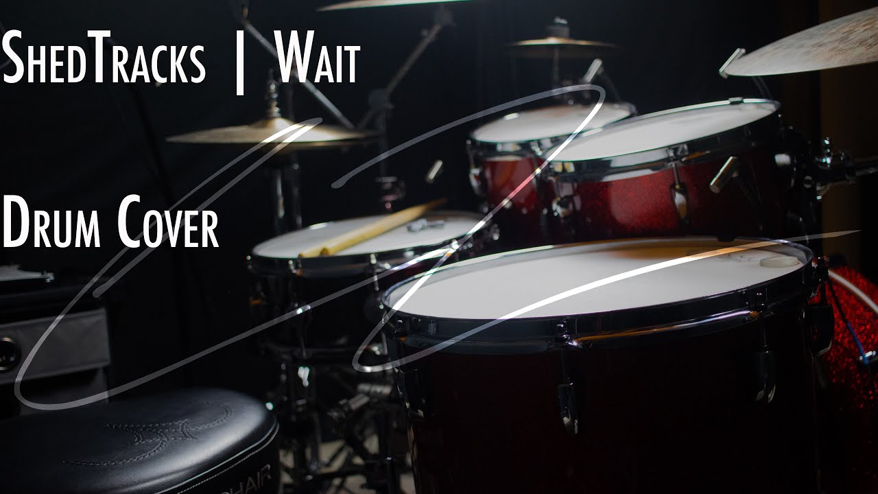 #ShedTracks - Wait Drum Cover