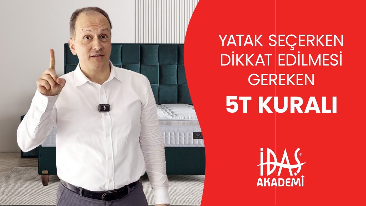 İdaş Akademi - Yatak Se&ccedil;erken Dikkat Edilmesi Gereken 5T Kuralı