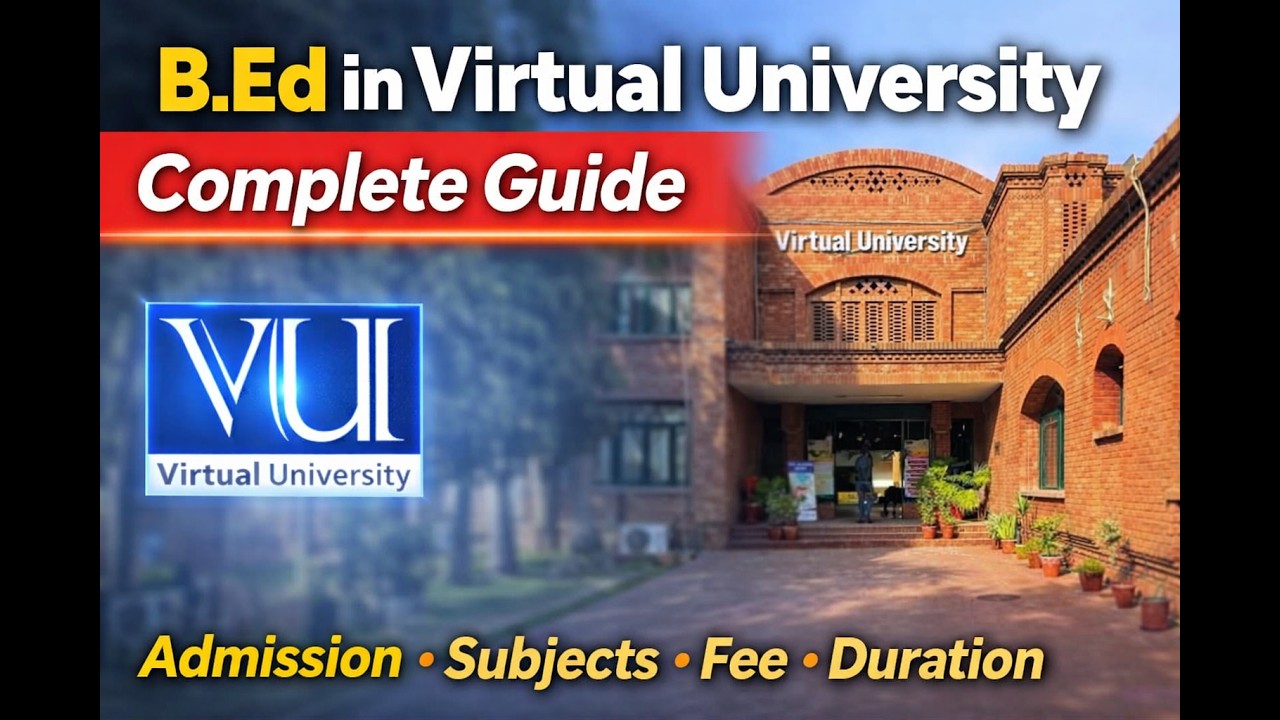 Virtual University B.Ed Complete Guide 2026 | Fee Structure | Duration | Eligibility | Syllabus