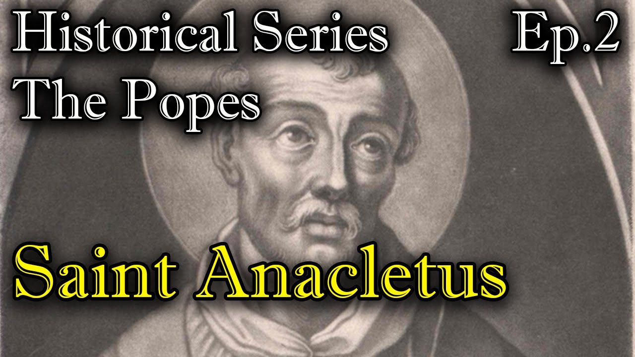 Historical Series: The Popes - Saint Anacletus