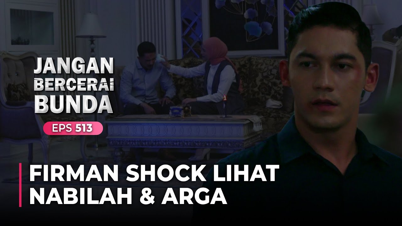 SHOCK BANGET!! Firman Melihat Nabilah Mengobati Arga | JANGAN BERCERAI BUNDA | EPS.513 (1/5)