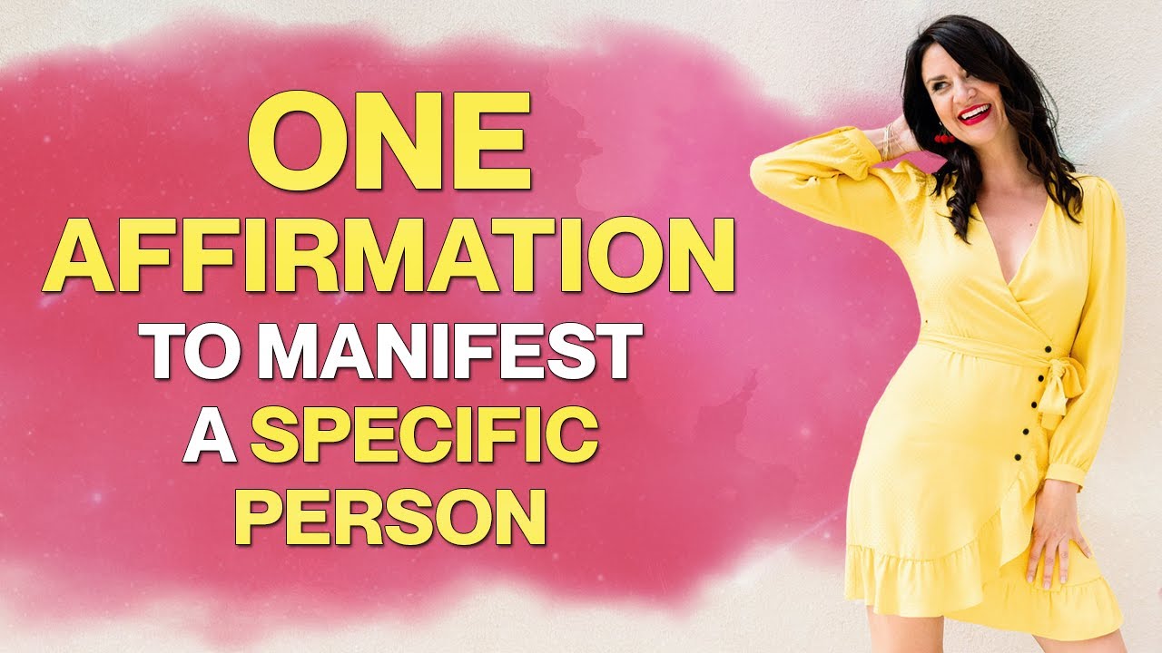 The ONLY Affirmation You Need to Manifest a Specific Person