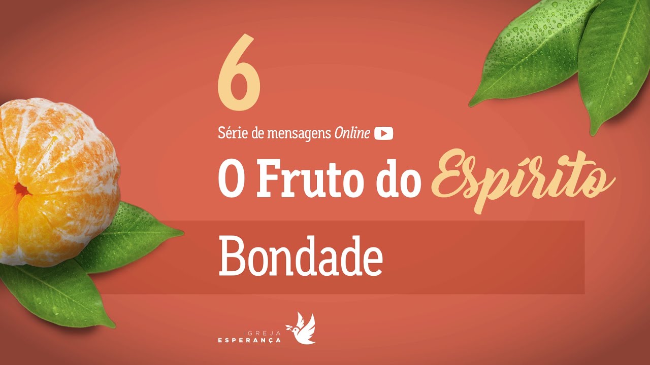 6. O Fruto do Espírito: Bondade - Igor Miguel