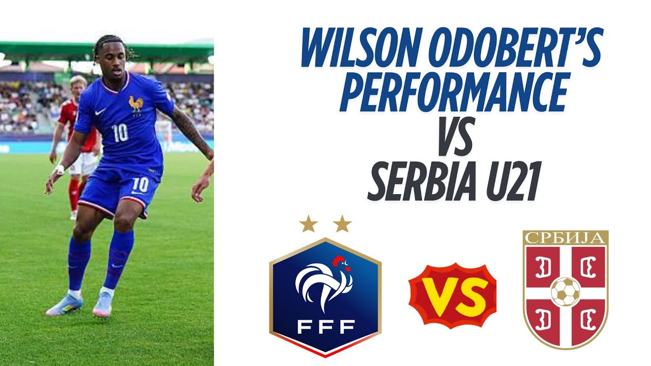 France's Wilson Odobert Vs Serbia U21 (National Team U 21 Friendlies)