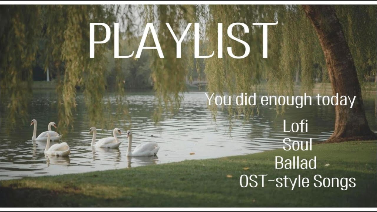 You did enough today🎧LO-fi_Soul_Ballad_playlist_지금 이 순간_혼자 듣는 음악_로파이 발라드