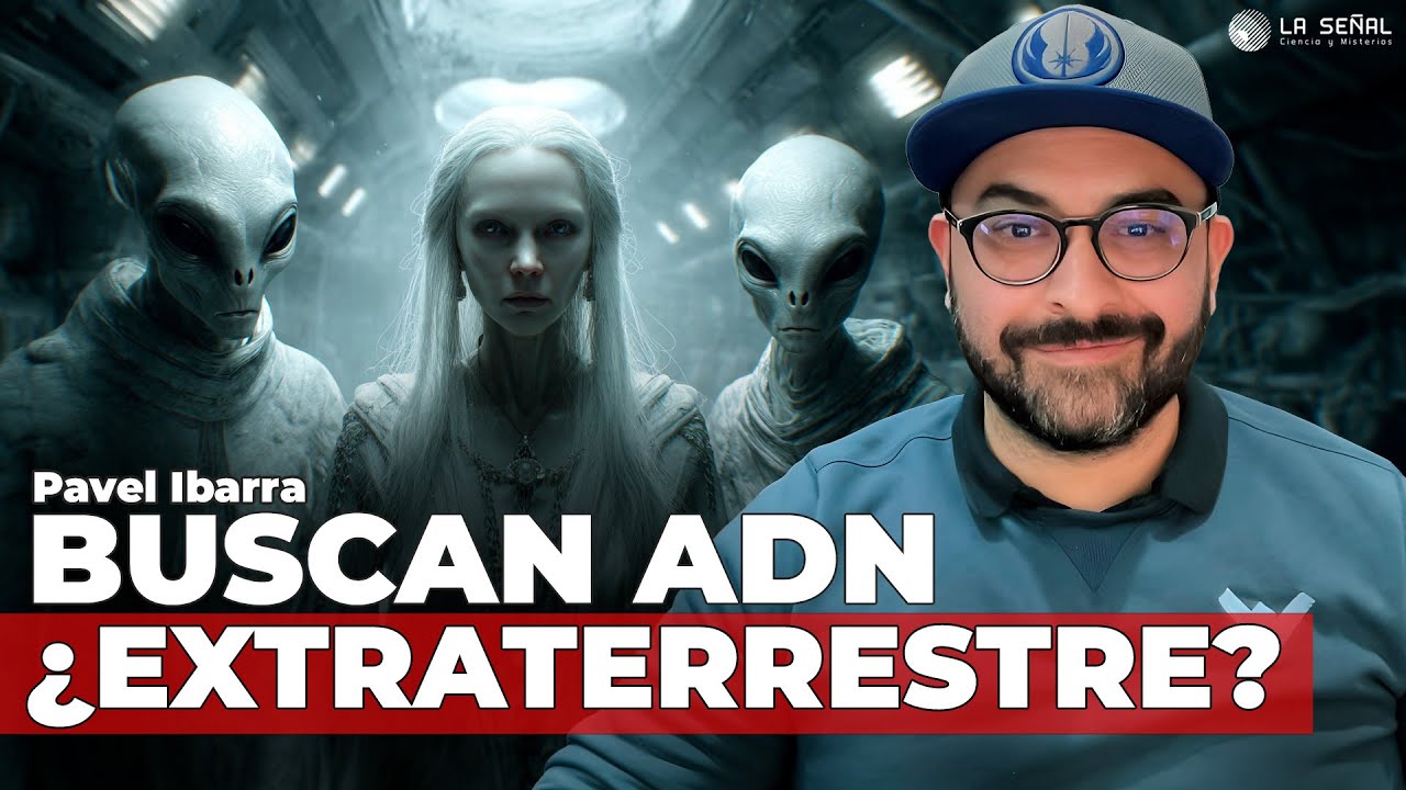 👽 ADN EXTRATERRESTRE en la mira de ESTADOS UNIDOS 🚨 Pavel Ibarra | La Señal 553