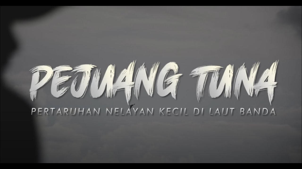 PEJUANG TUNA - PERTARUHAN NELAYAN KECIL DI LAUT BANDA