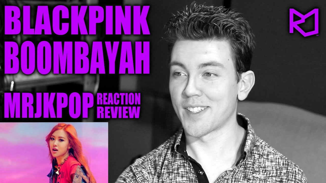 BLACKPINK BOOMBAYAH Reaction / Review - MRJKPOP ( 블랙핑크 붐바야 )