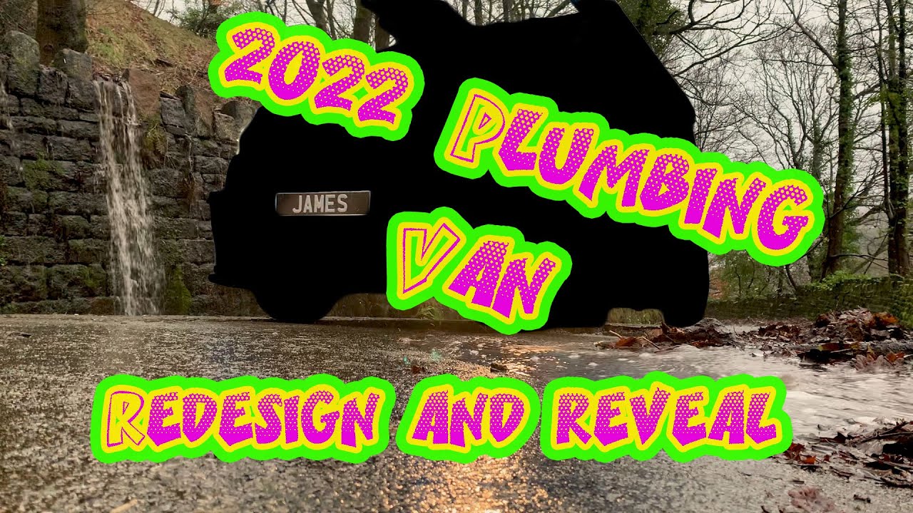 Plumbers Van Redesign & Reveal  2022