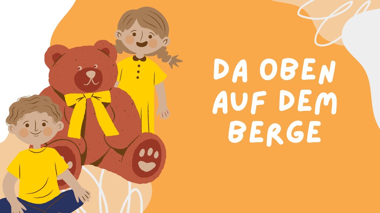 Da oben auf dem Berge - Traditionelles Singspiel für Kleinkinder