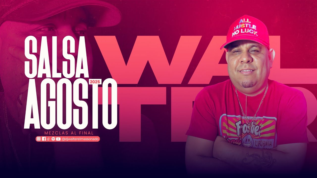 Salsa Agosto 2025 Mezclas Al Final Djwalterelmassonado 