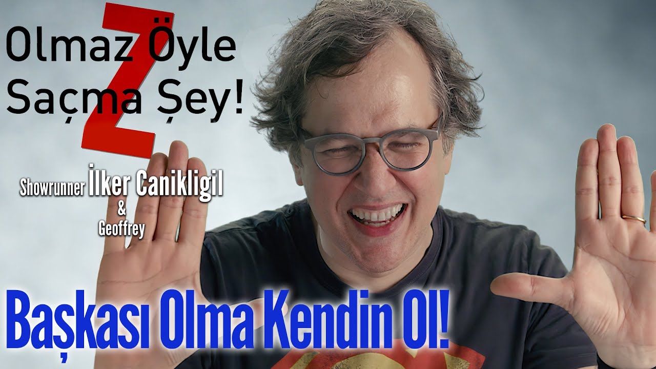 Başkası Olma, Kendin Ol - Olmaz Öyle Saçma Şey Z - İlker Canikligil - S04B04