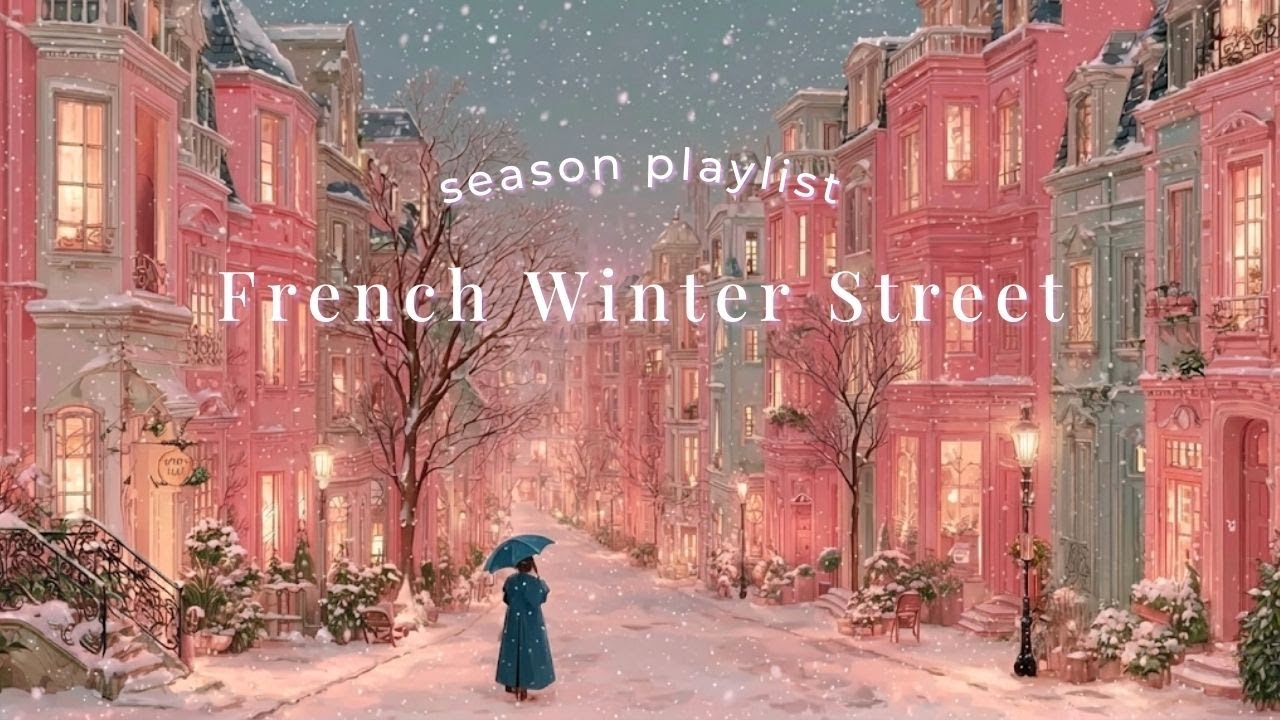 Playlist ❄️ French Winter Street — Winter in Paris | Musique d’Hiver