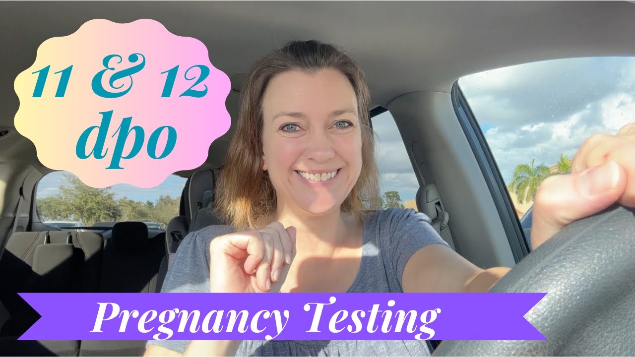 11 & 12 DPO Pregnancy Testing