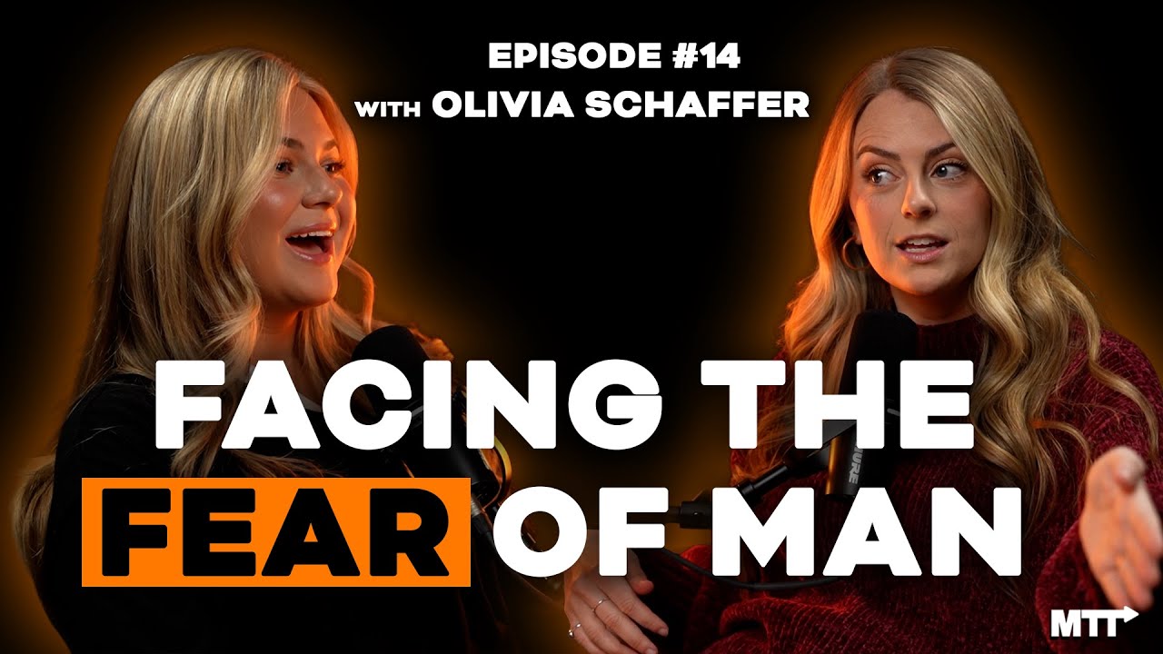 Break Free from the Fear of Man (w/ Olivia Schaffer)