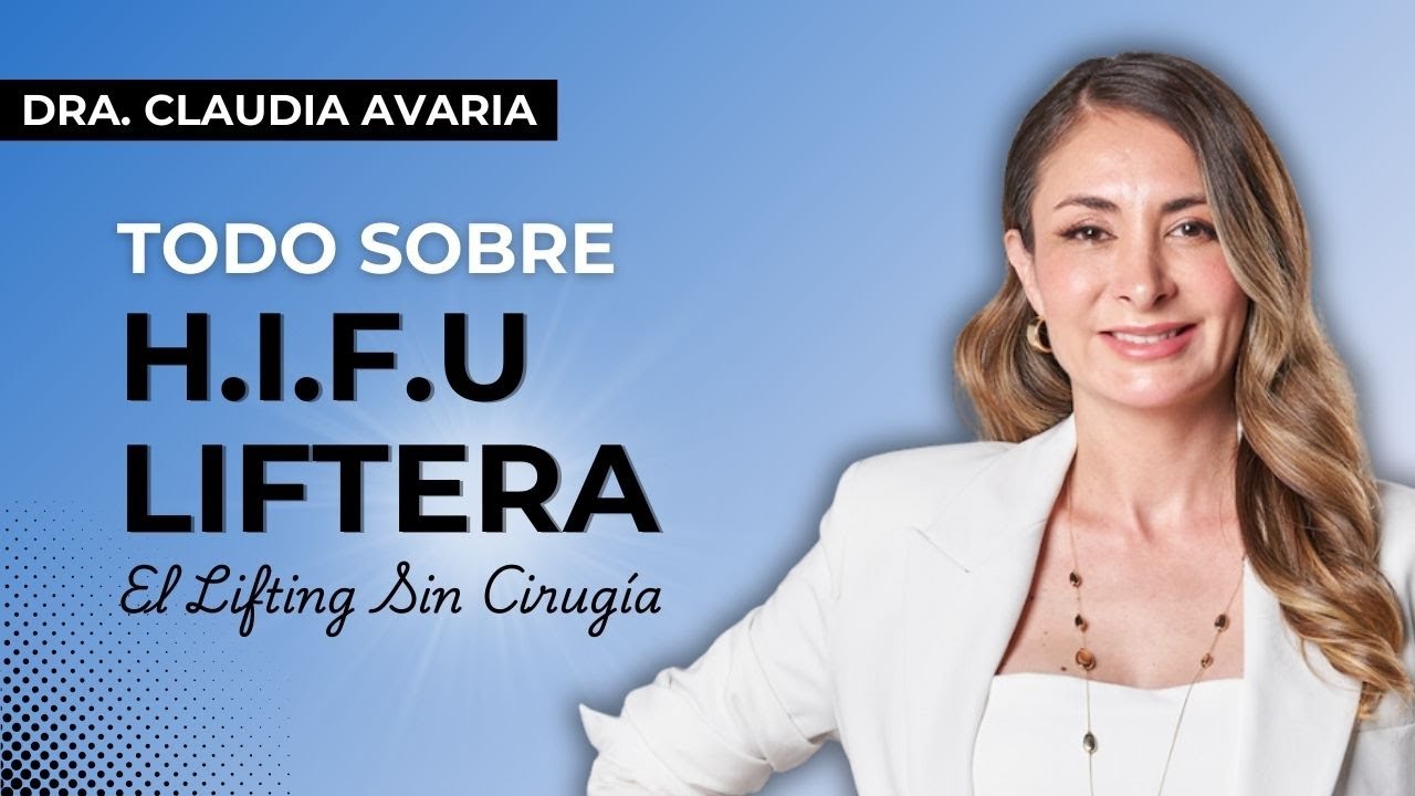 TODO SOBRE HIFU LIFTERA: EL LIFTING SIN CIRUGÍA