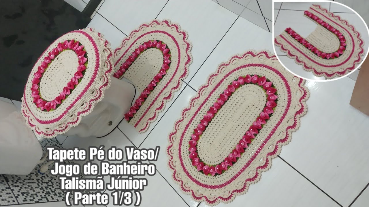 Tapete Pé do Vaso / Jogo de banheiro talismã Júnior / ( Parte 1/3)