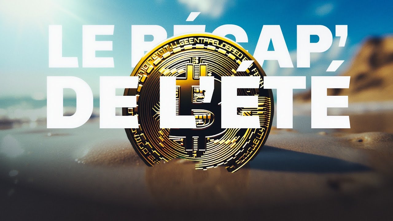 RECAP des ACTUS CRYPTO de l'&eacute;t&eacute; ☀️ - Le Recap' Crypto #67