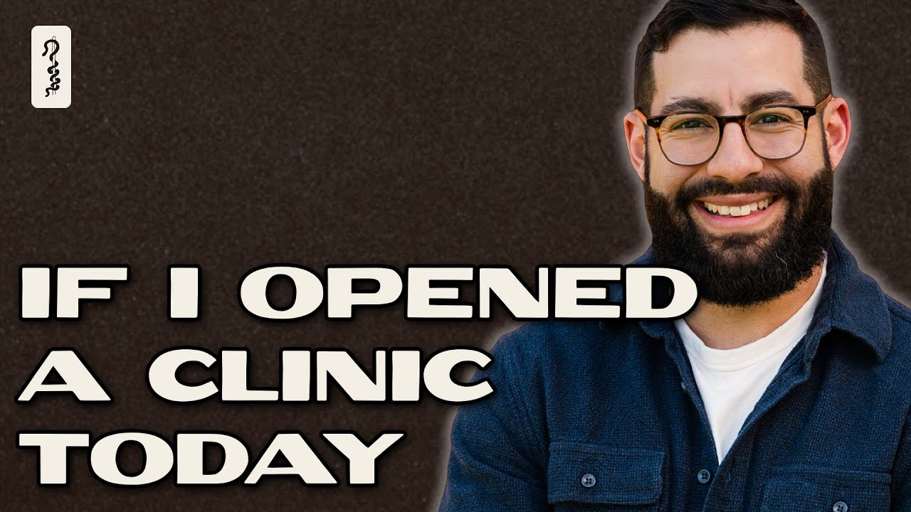 If I Had to Start a Medical Clinic From Scratch, This Is What I&rsquo;d Do