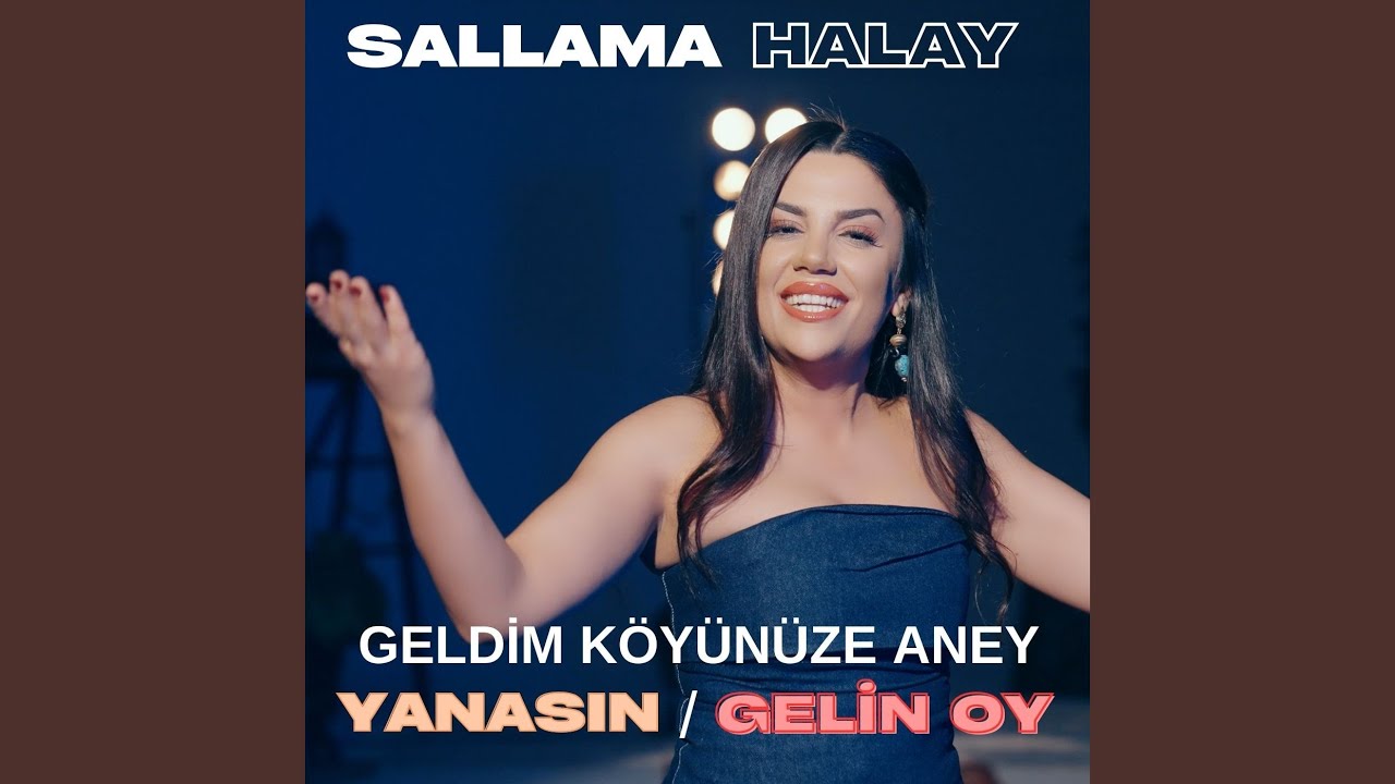 Yanasın / Geldim Köyünüze Aney / Gelin Oy / Sallama Halay