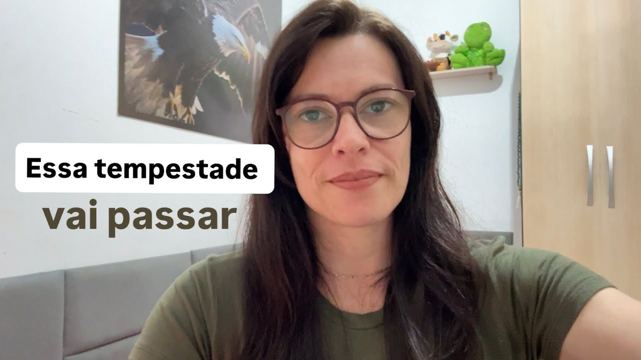 Essa tempestade vai passar. 