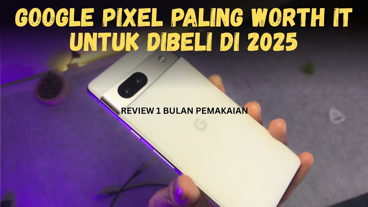 1 Bulan Pakai Google Pixel 7A Rewrite | Daily Driver di 2025