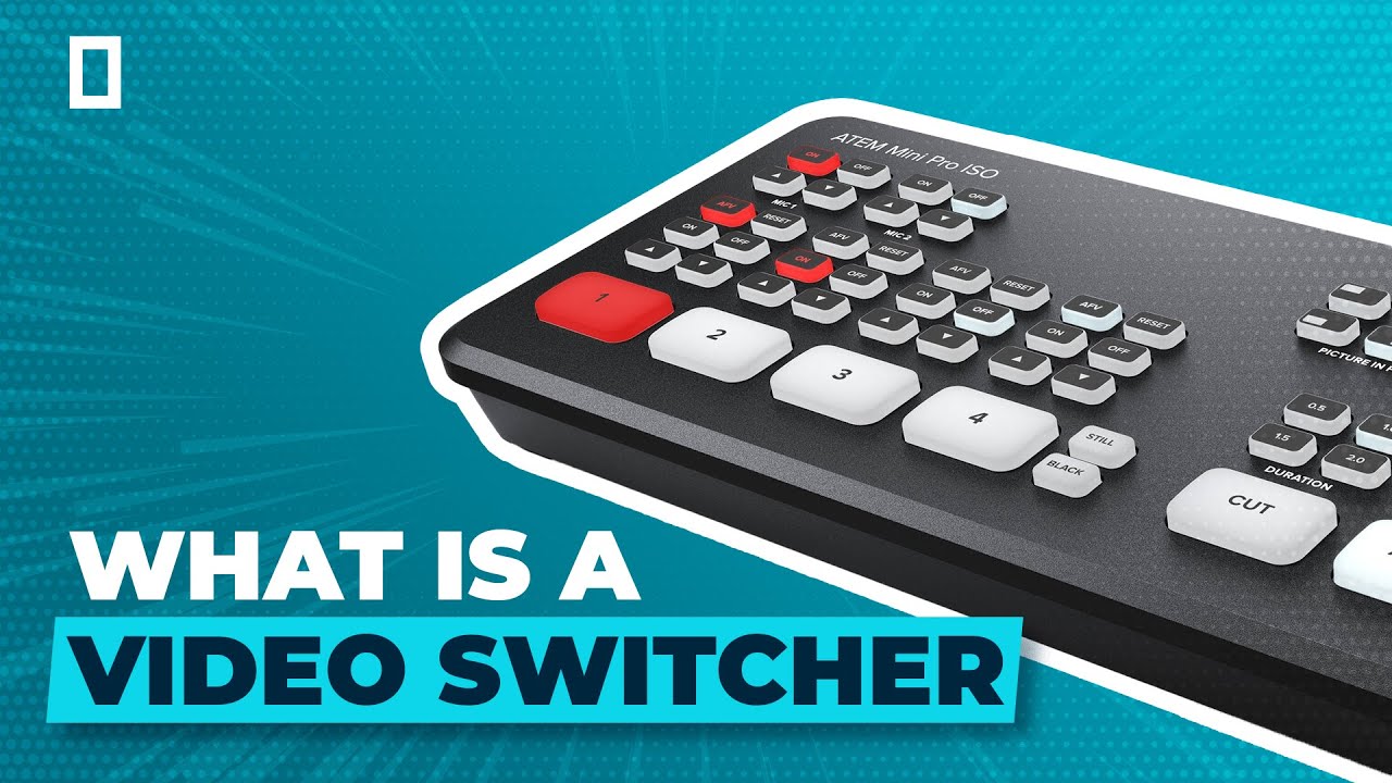 What is a Video Switcher?