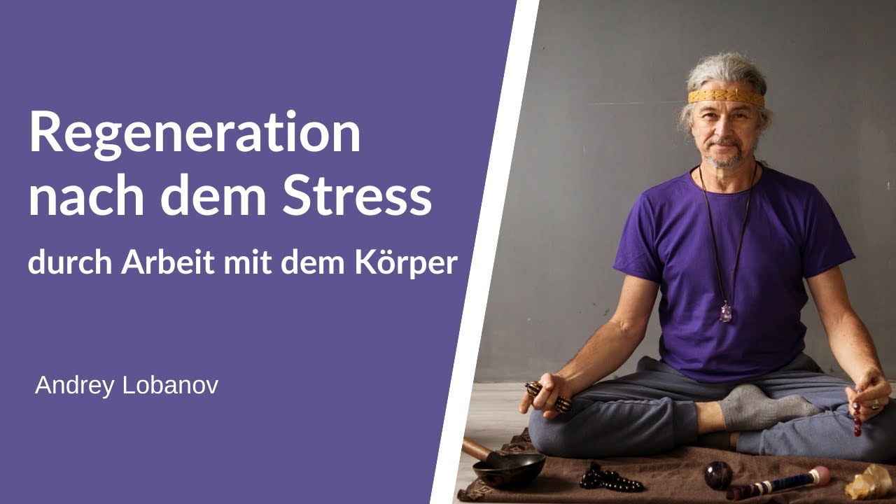 Yoga LAM. Stressmanagement. Teil 2. Regeneration nach dem Stress durch Arbeit mit dem K&ouml;rper.