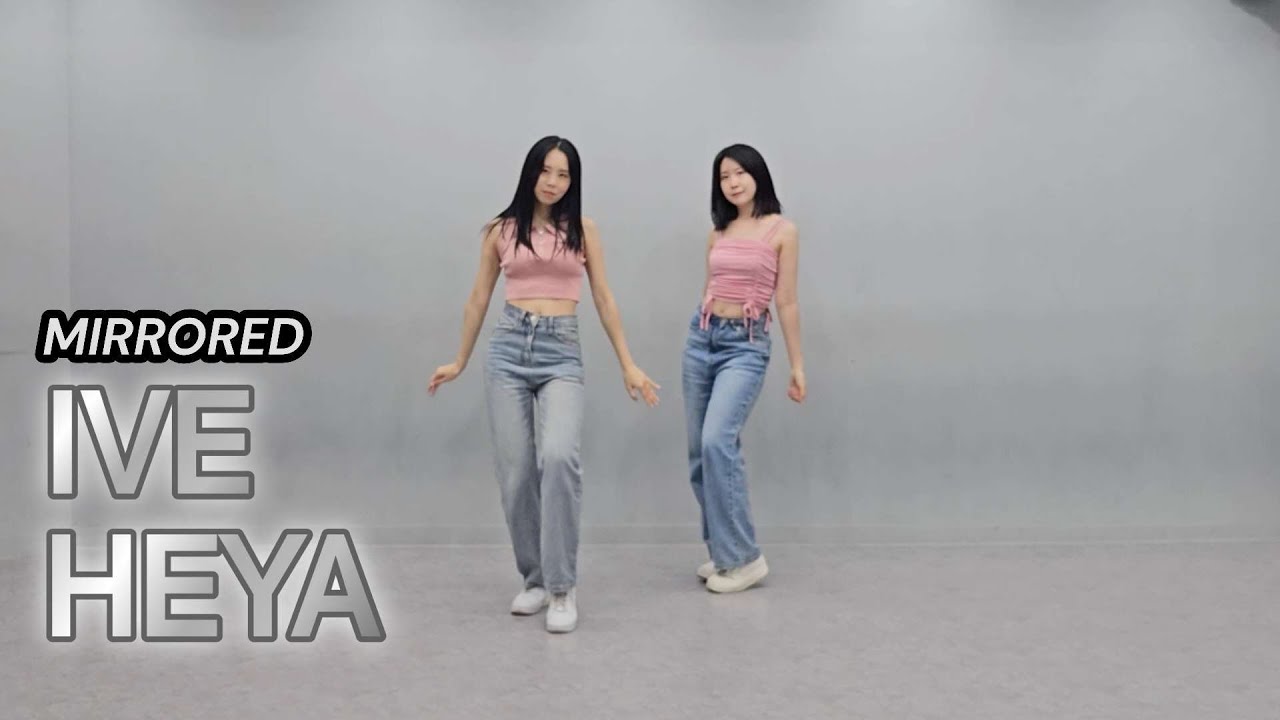[거울모드] IVE-해야(HEYA) 안무 커버댄스(2인)