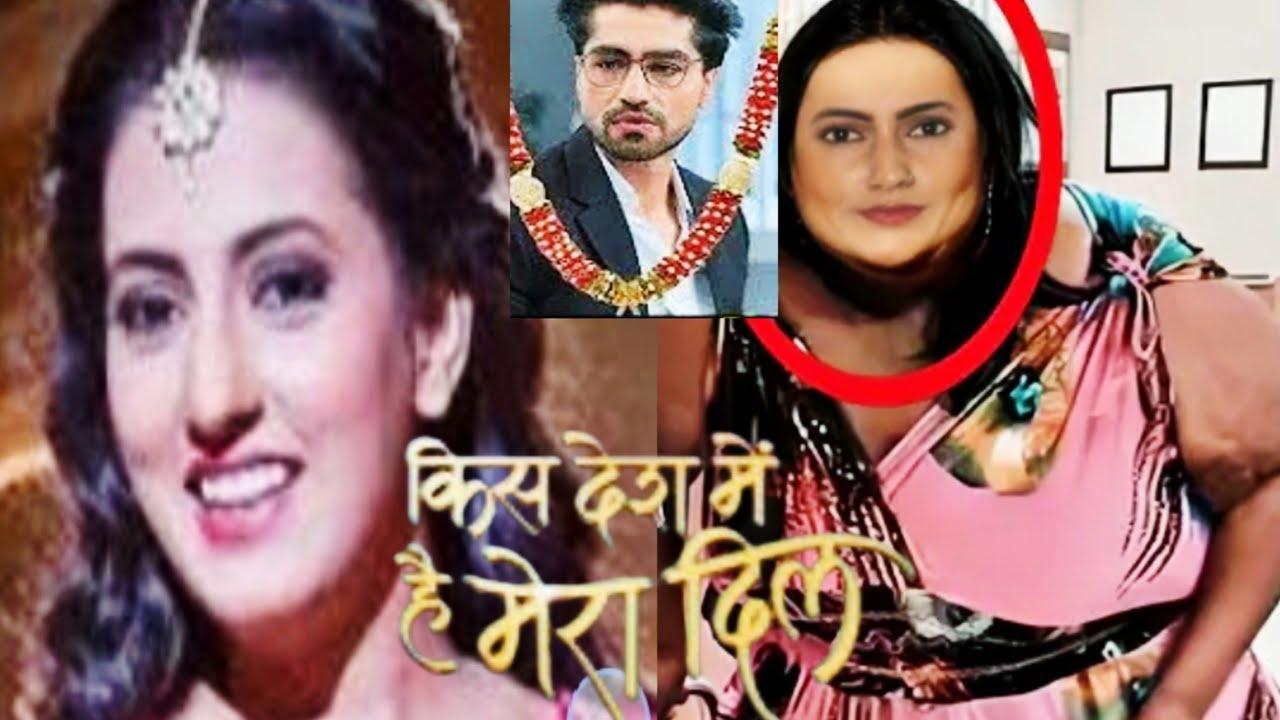 Kis desh me hai mera dil(किस देश में है मेरा दिल) serial cast then now! Star plus 