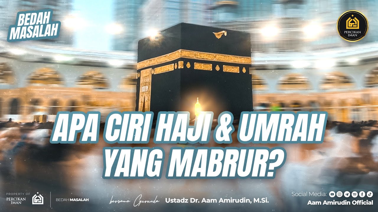Apa Ciri Haji dan Umrah Yang Mabrur? [BEDAH MASALAH]