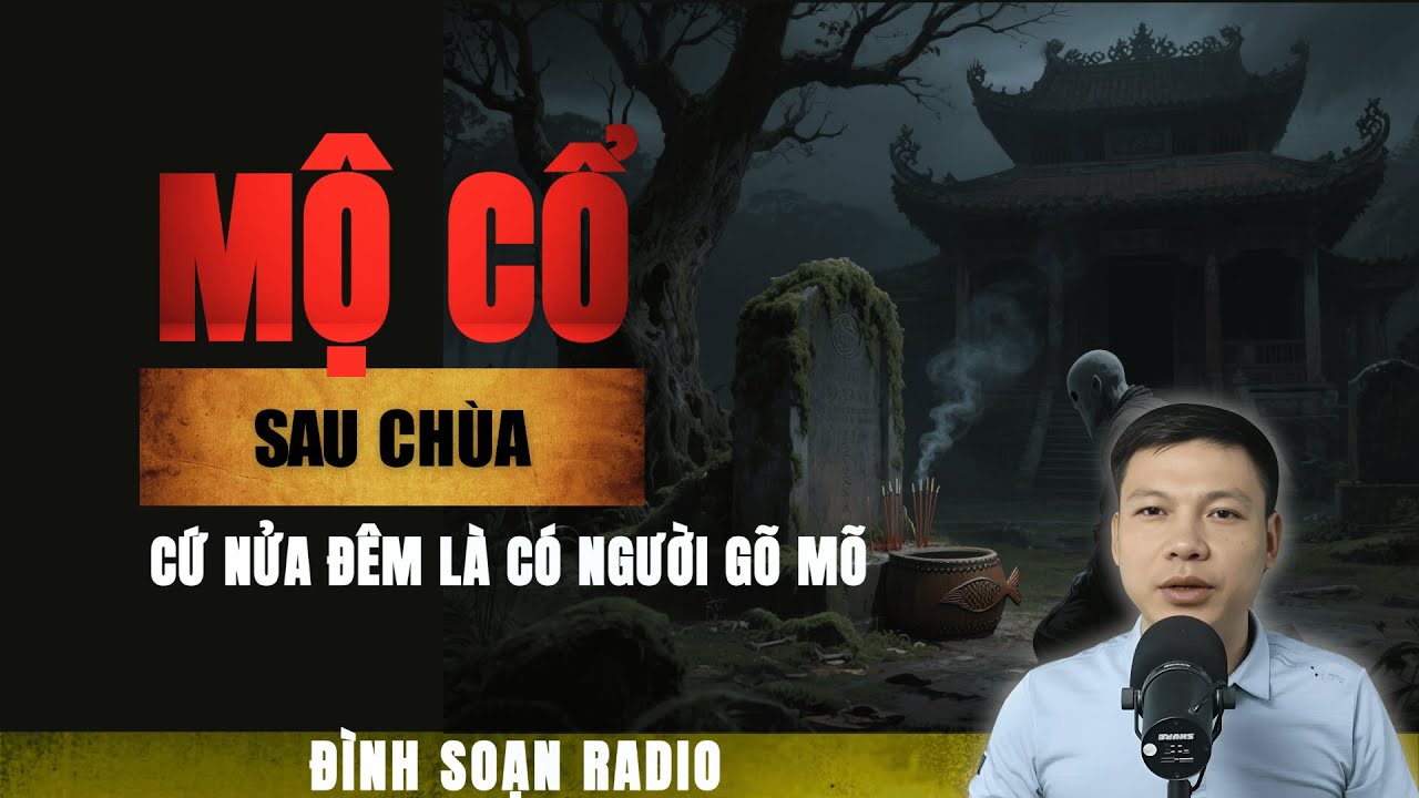 Truyện Ma mới: MỘ CỔ SAU CHÙA  | Chuyện ma Đình Soạn 2025