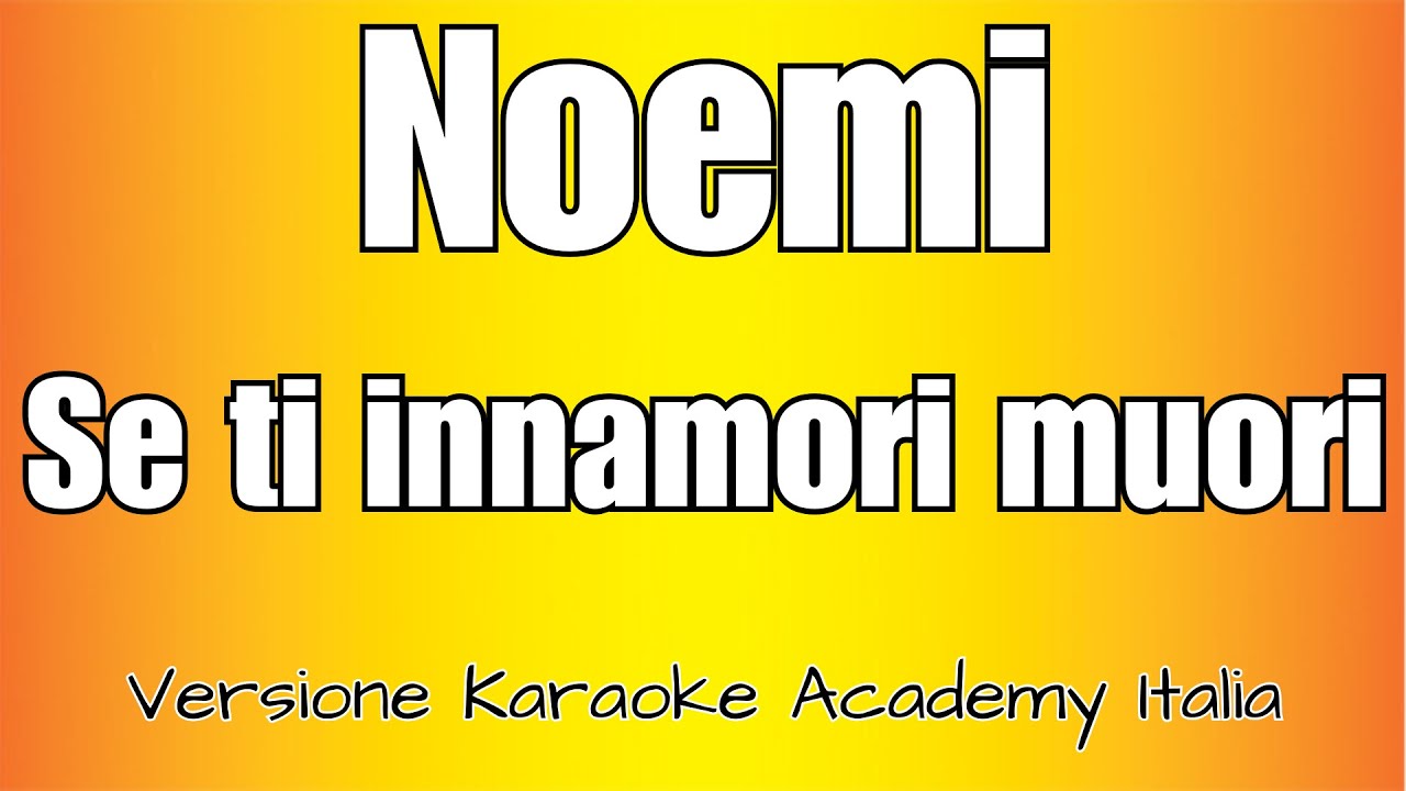 Noemi - Se t'innamori muori (Versione Karaoke Academy Italia)