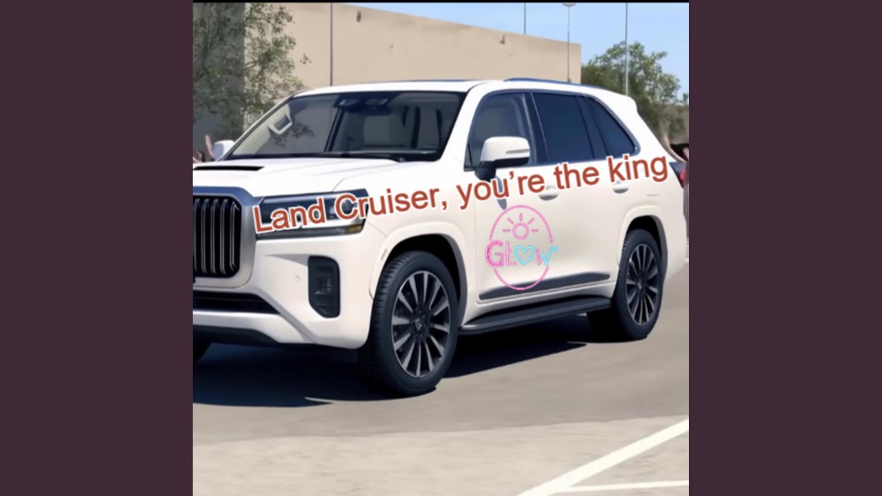 Land Cruiser, you’re the king!