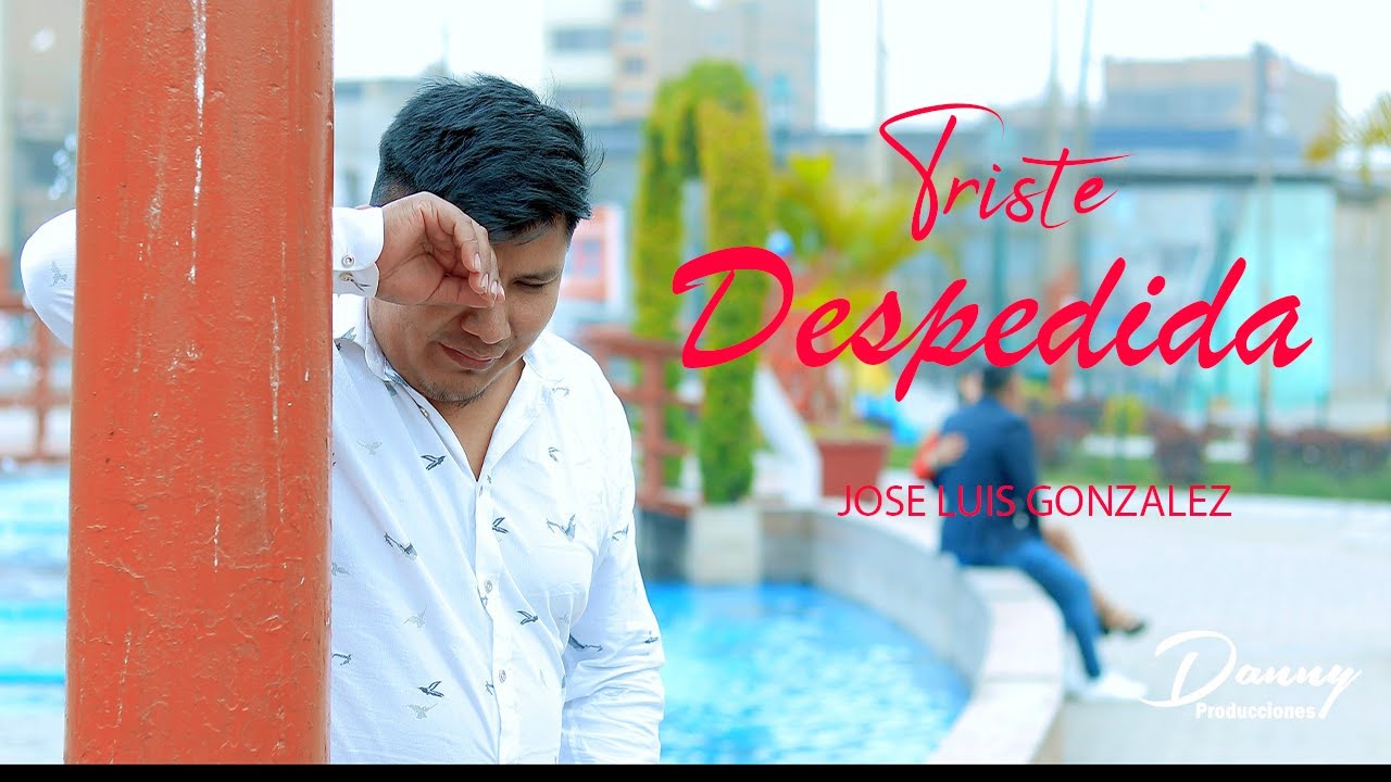 JOSE LUIS GONZALEZ - TRISTE DESPEDIDA - VIDEO CLIP  2025 -DANNY PRODUCCIONES-4K&trade;✔