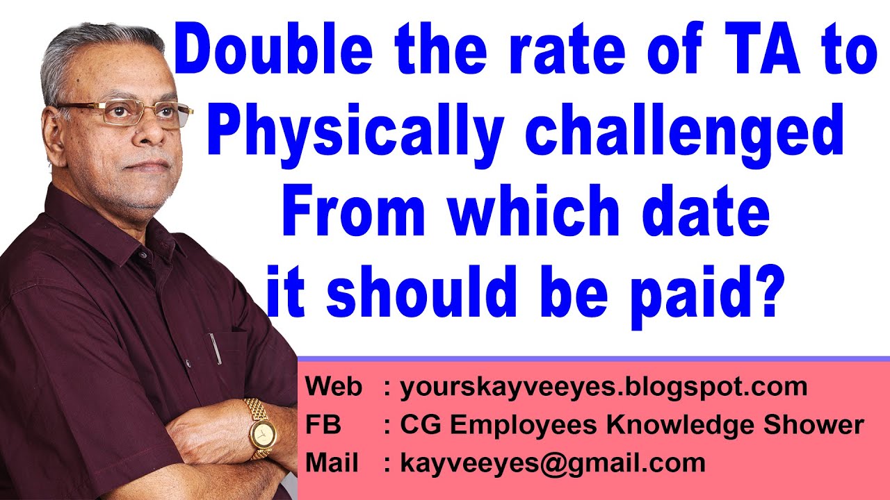 Double the rate of TA to Physically challenged. Fromwhich date it should be paid? @YoursKayveeyes