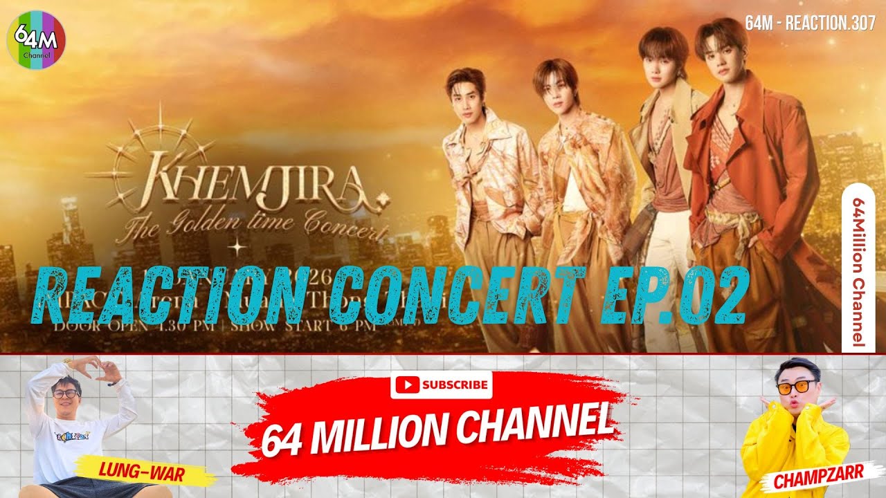 64M x Reaction Khemjira The Golden Time Concert EP.02 “𝐑𝐨𝐨𝐭𝐞𝐝 𝐢𝐧 𝐓𝐡𝐚𝐢, 𝐑𝐢𝐬𝐢𝐧𝐠 𝐭𝐨 𝐭𝐡𝐞 𝐰𝐨𝐫𝐥𝐝”
