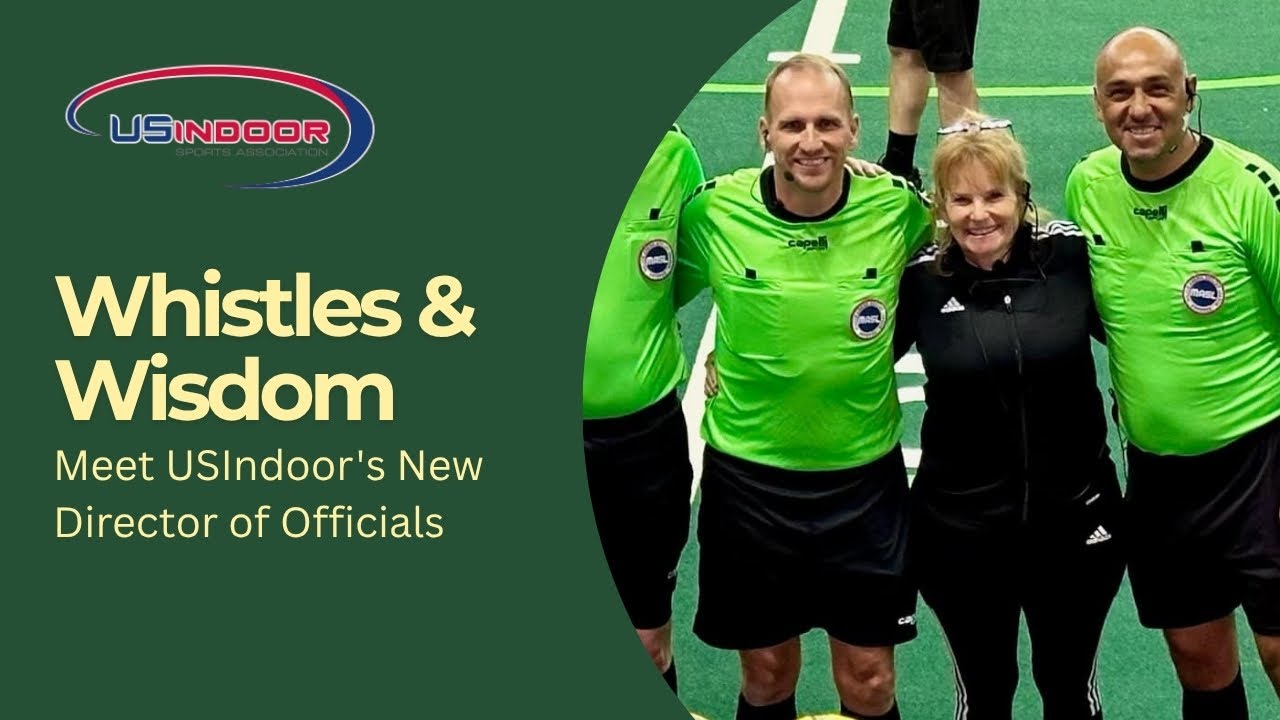 Whistles & Wisdom: Meet USIndoor's New Director of Officials