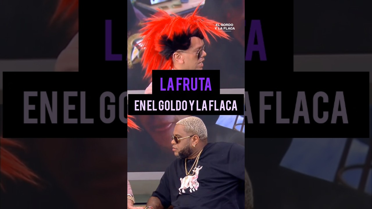 La Fruta Trabajara Con El Gordo y La Flaca  