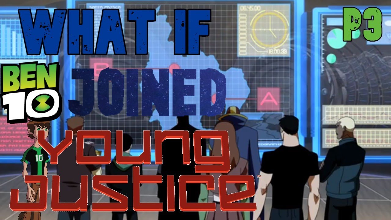 what if ben 10 joined young justice part 3