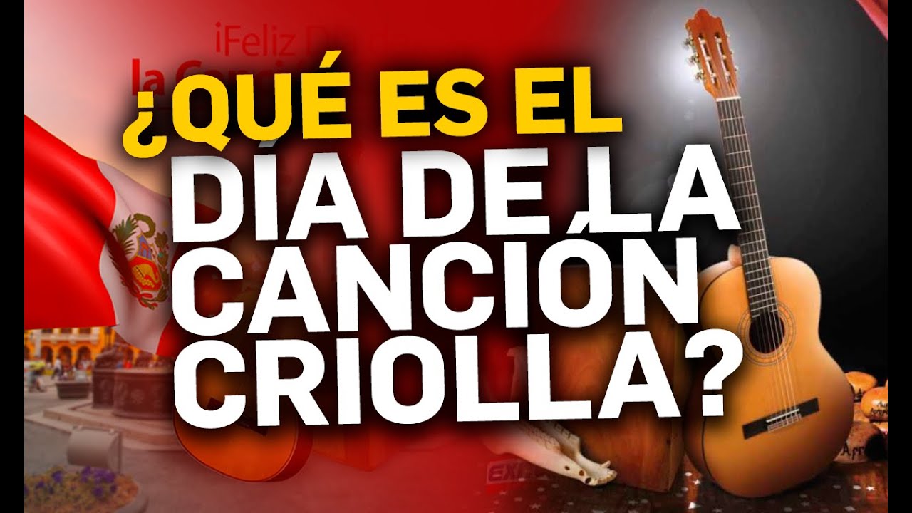 ¿Qué es el día la canción criolla? | Fiesta al Perú