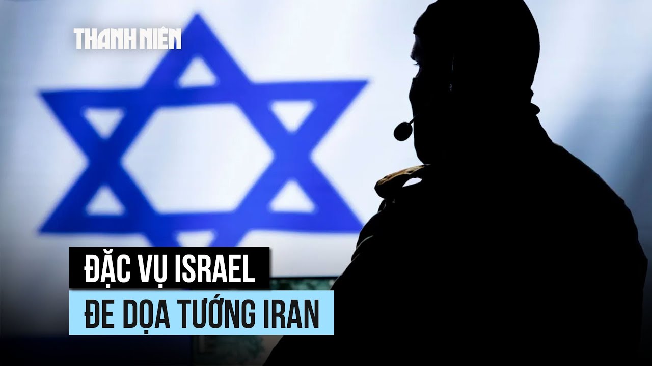Lời đe dọa đáng sợ từ đặc vụ Israel gửi tới tướng Iran