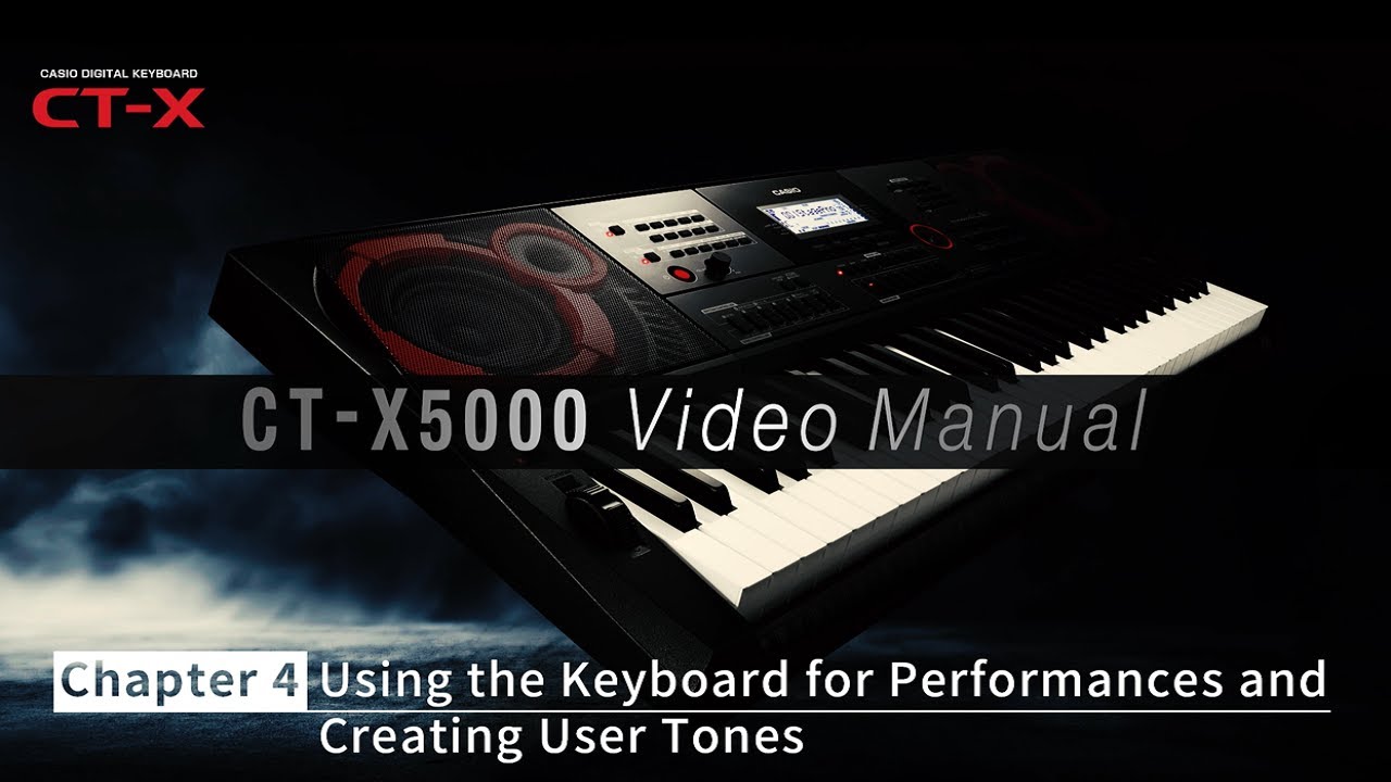 CASIO CT-X5000 Video Manual - Chapter 4: Using the Keyboard for Performances and Creating User Tones