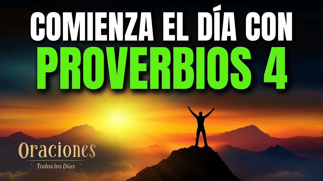 Oración de la Mañana con PROVERBIOS 4 | Poderosa Oración para GUARDAR EL CORAZÓN Y LA VIDA HOY AHORA