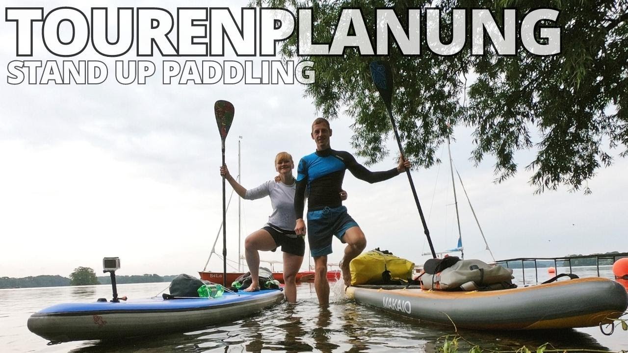 So planst du eine SUP-Tour! Das musst du unbedingt beachten | Tourenplanung beim Stand-Up Paddling