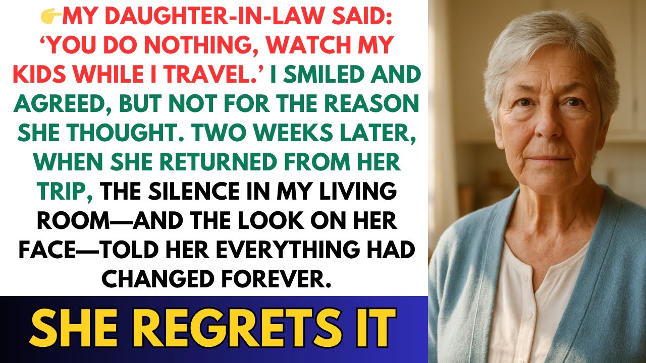 My Daughter-in-Law Said: ‘You Do Nothing, Watch My Kids While I Travel’ — She Never Expected My Move